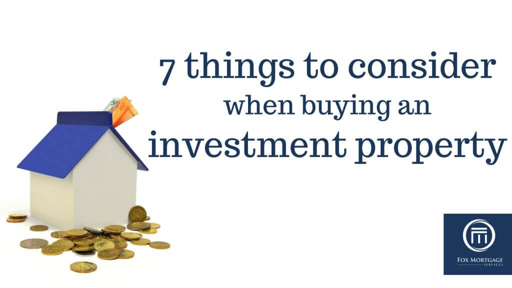 7-things-to-consider-when-buying-an-investment-property